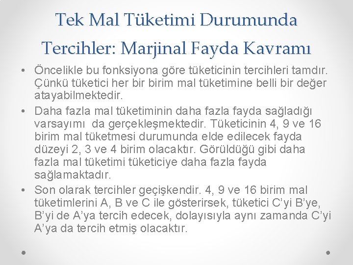 Tek Mal Tüketimi Durumunda Tercihler: Marjinal Fayda Kavramı • Öncelikle bu fonksiyona göre tüketicinin