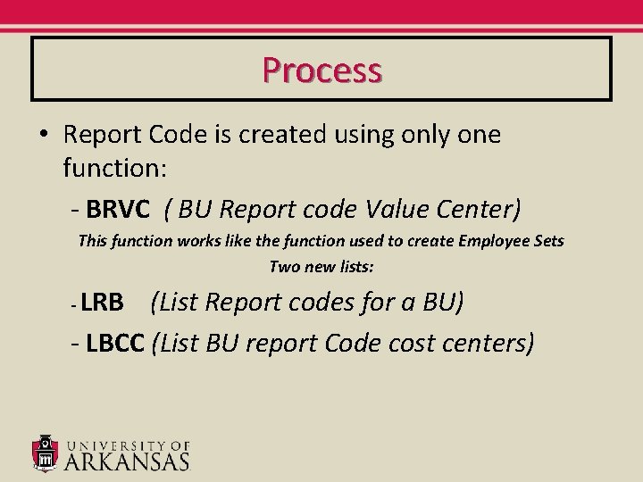 Process • Report Code is created using only one function: - BRVC ( BU Process • Report Code is created using only one function: - BRVC ( BU