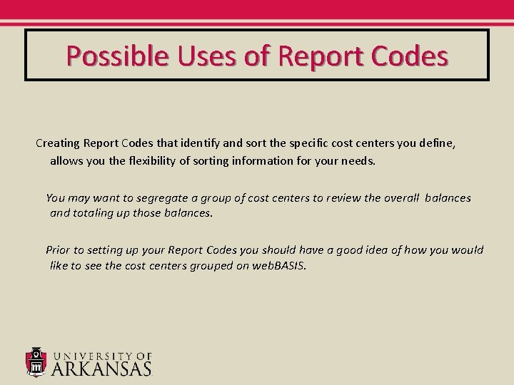 Possible Uses of Report Codes Creating Report Codes that identify and sort the specific Possible Uses of Report Codes Creating Report Codes that identify and sort the specific