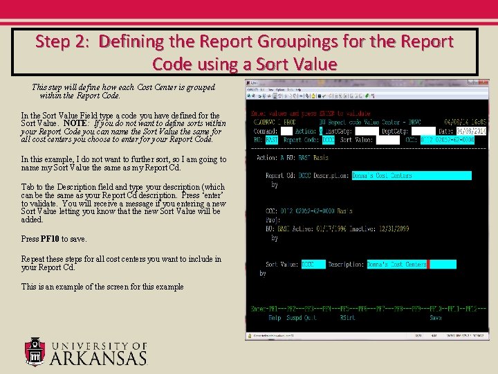 Step 2: Defining the Report Groupings for the Report Code using a Sort Value Step 2: Defining the Report Groupings for the Report Code using a Sort Value