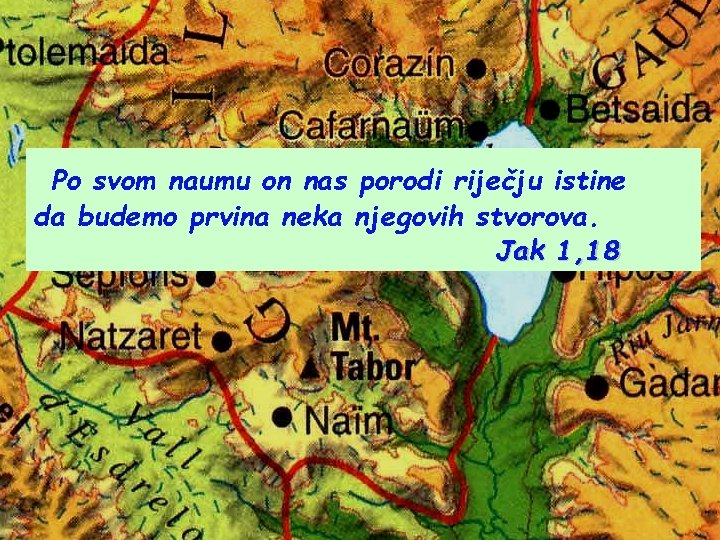 Po svom naumu on nas porodi riječju istine da budemo prvina neka njegovih stvorova.