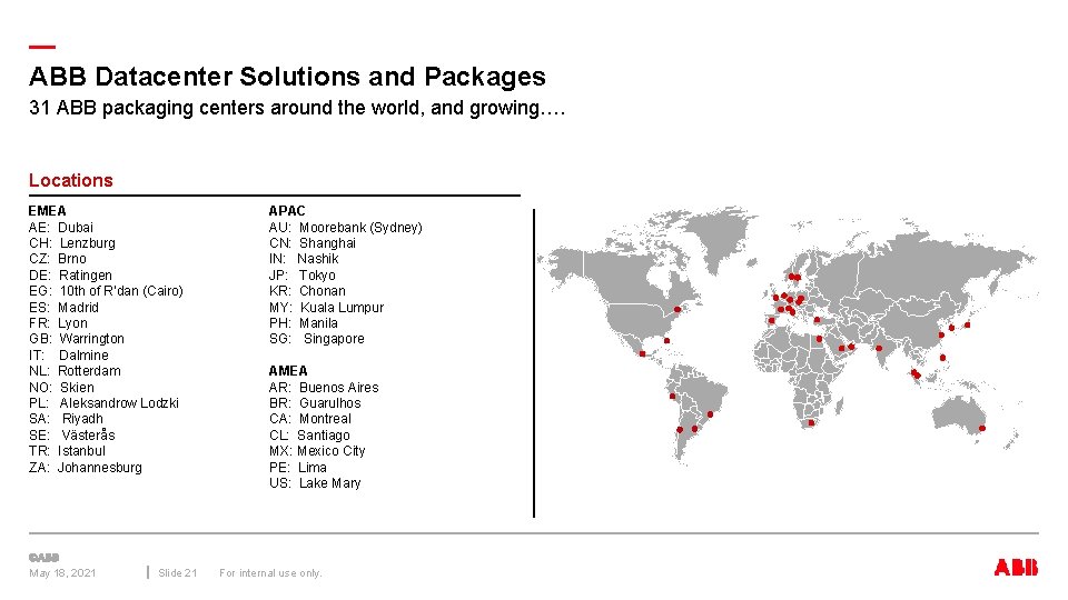 — ABB Datacenter Solutions and Packages 31 ABB packaging centers around the world, and
