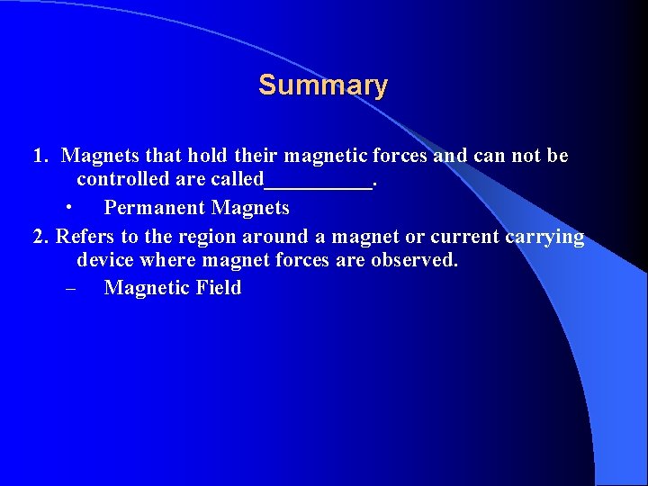 Summary 1. Magnets that hold their magnetic forces and can not be controlled are