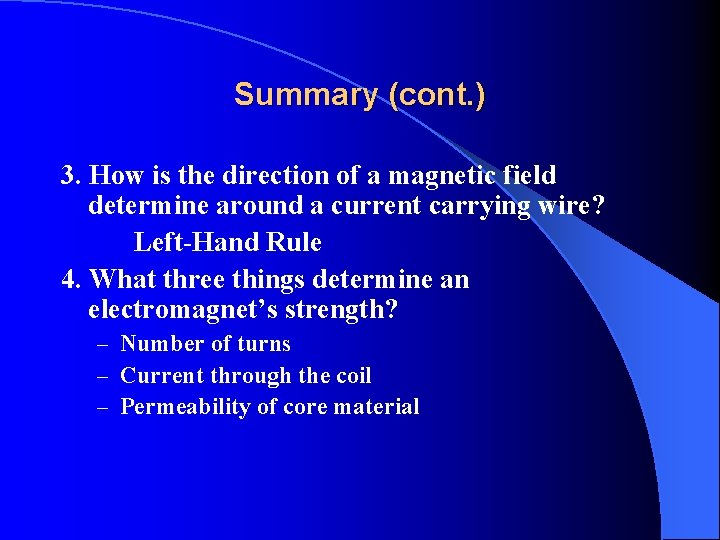 Summary (cont. ) 3. How is the direction of a magnetic field determine around