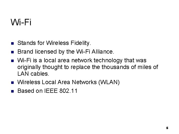 Wi-Fi Stands for Wireless Fidelity. Brand licensed by the Wi-Fi Alliance. Wi-Fi is a