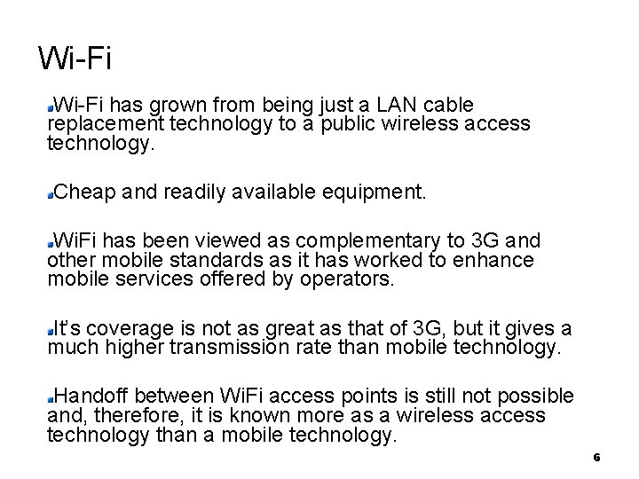 Wi-Fi has grown from being just a LAN cable replacement technology to a public