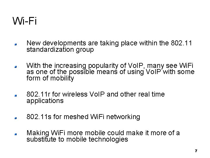 Wi-Fi New developments are taking place within the 802. 11 standardization group With the