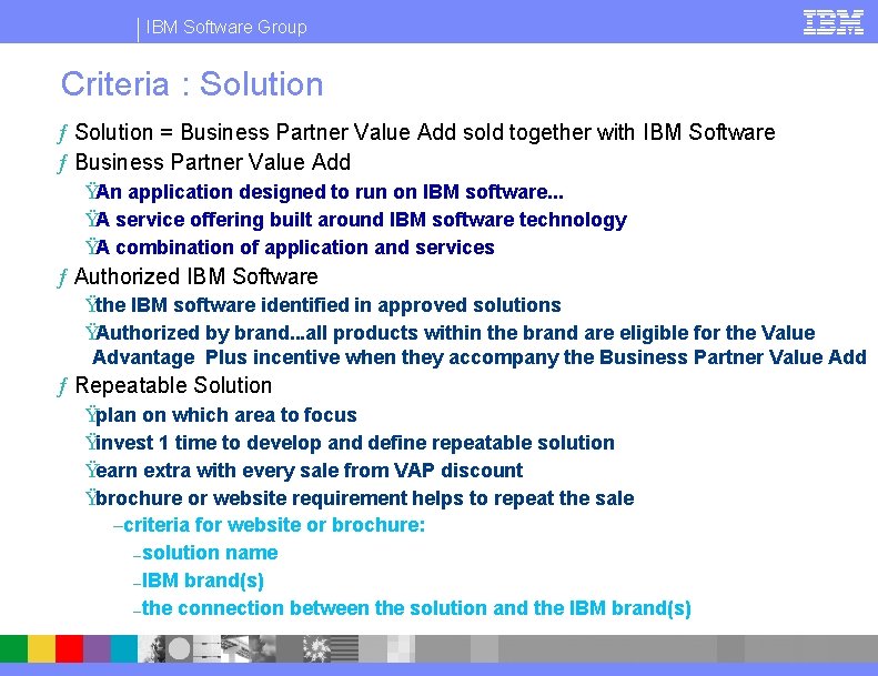 IBM Software Group Criteria : Solution ƒ Solution = Business Partner Value Add sold