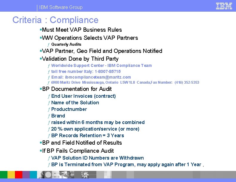 IBM Software Group Criteria : Compliance §Must Meet VAP Business Rules §WW Operations Selects