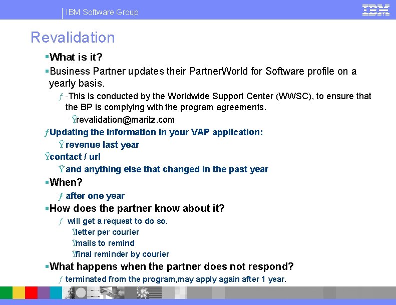 IBM Software Group Revalidation §What is it? §Business Partner updates their Partner. World for