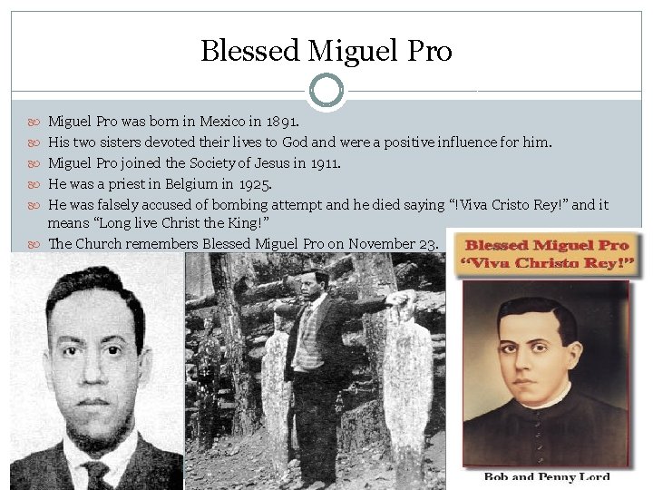 Blessed Miguel Pro was born in Mexico in 1891. His two sisters devoted their