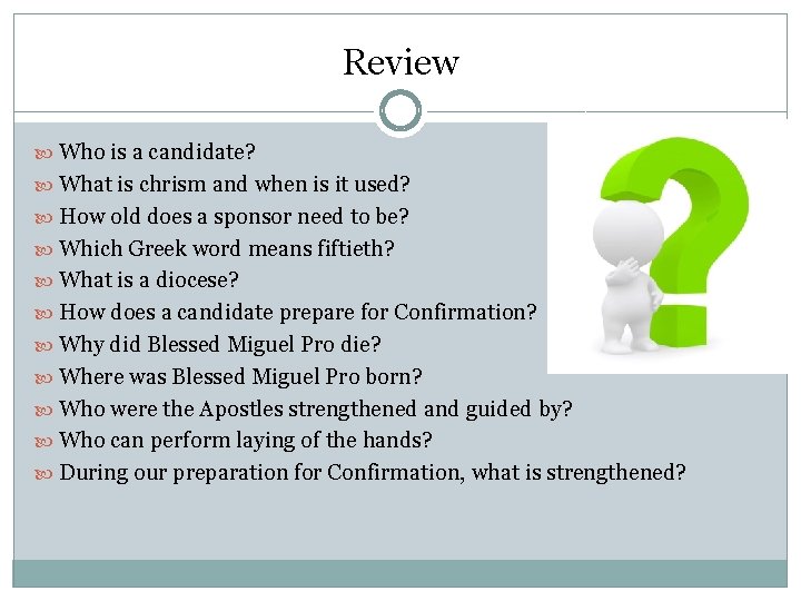 Review Who is a candidate? What is chrism and when is it used? How