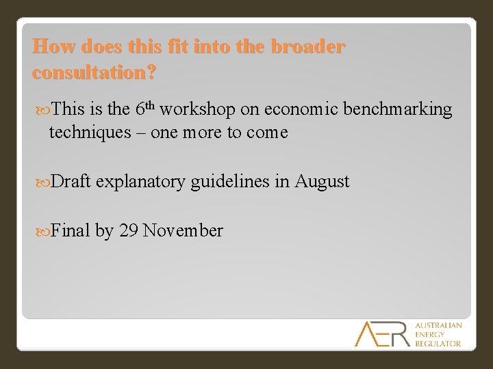 How does this fit into the broader consultation? This is the 6 th workshop How does this fit into the broader consultation? This is the 6 th workshop
