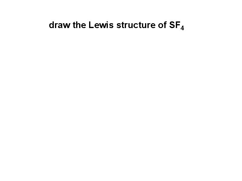 draw the Lewis structure of SF 4 