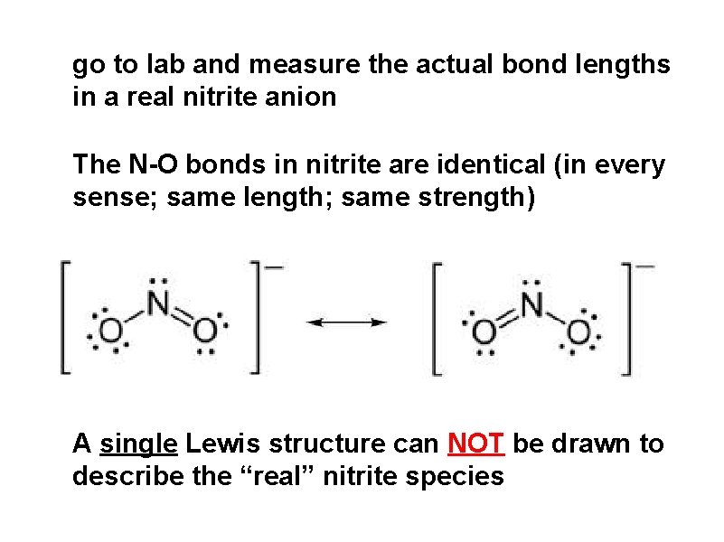 go to lab and measure the actual bond lengths in a real nitrite anion