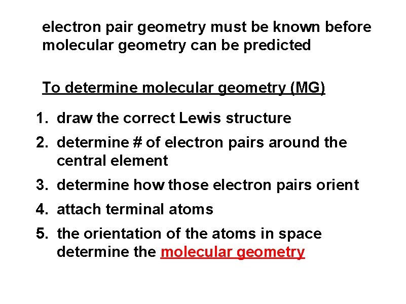 electron pair geometry must be known before molecular geometry can be predicted To determine