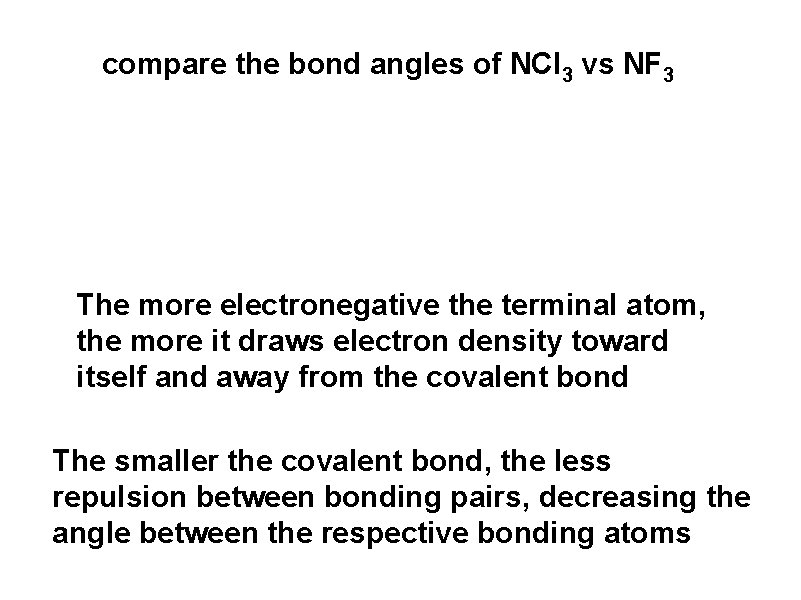 compare the bond angles of NCl 3 vs NF 3 The more electronegative the