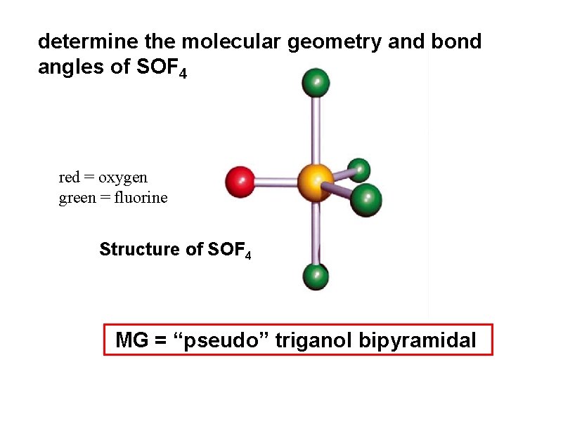 determine the molecular geometry and bond angles of SOF 4 red = oxygen green