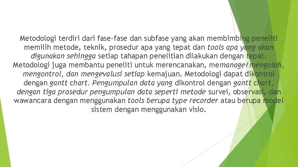 Metodologi terdiri dari fase-fase dan subfase yang akan membimbing peneliti memilih metode, teknik, prosedur