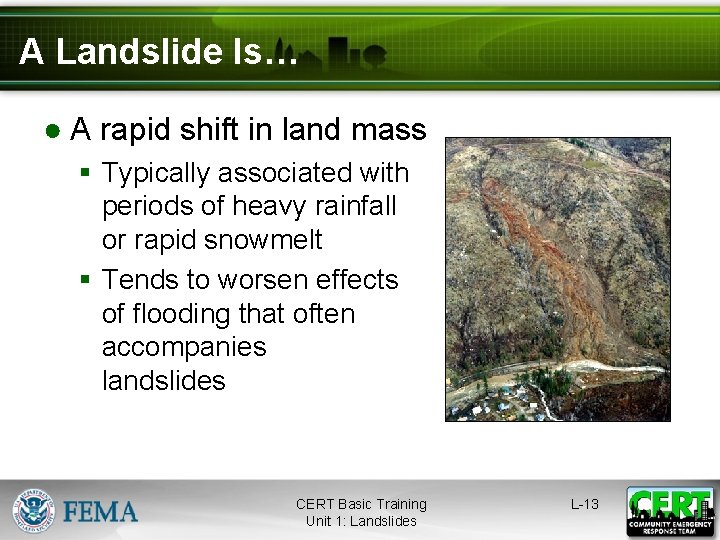 A Landslide Is… ● A rapid shift in land mass § Typically associated with