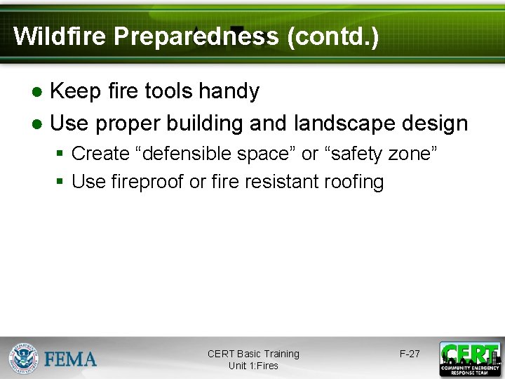 Wildfire Preparedness (contd. ) ● Keep fire tools handy ● Use proper building and