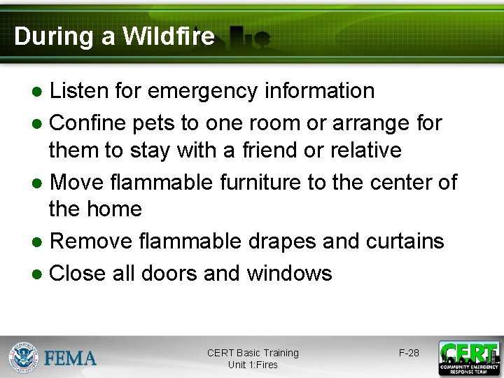 During a Wildfire ● Listen for emergency information ● Confine pets to one room