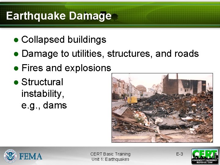 Earthquake Damage ● Collapsed buildings ● Damage to utilities, structures, and roads ● Fires