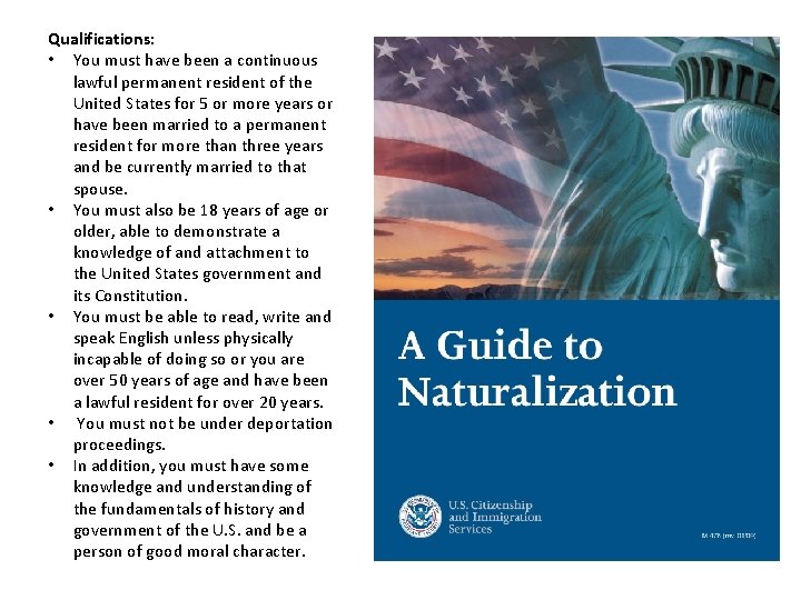 Qualifications: • You must have been a continuous lawful permanent resident of the United