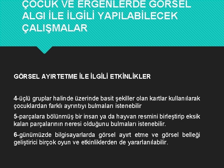 ÇOCUK VE ERGENLERDE GÖRSEL ALGI İLE İLGİLİ YAPILABİLECEK ÇALIŞMALAR GÖRSEL AYIRTETME İLGİLİ ETKİNLİKLER 4