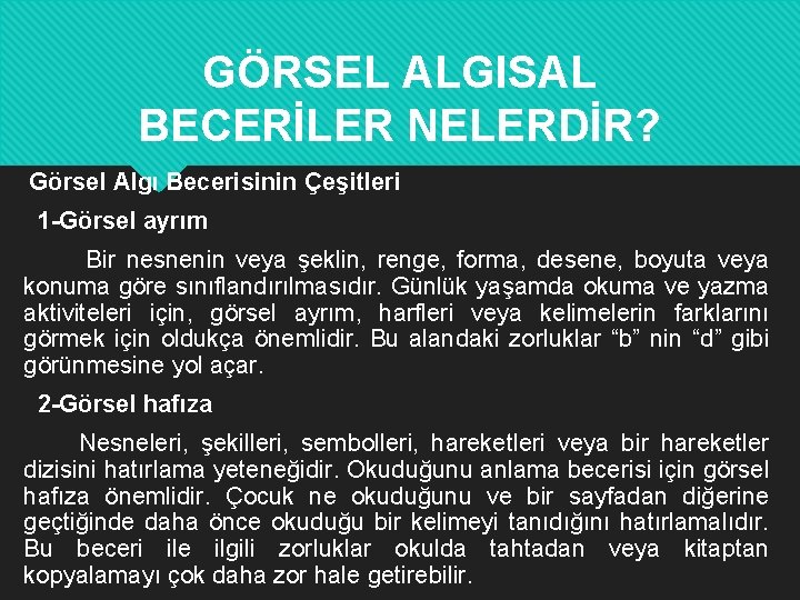 GÖRSEL ALGISAL BECERİLER NELERDİR? Görsel Algı Becerisinin Çeşitleri 1 -Görsel ayrım Bir nesnenin veya