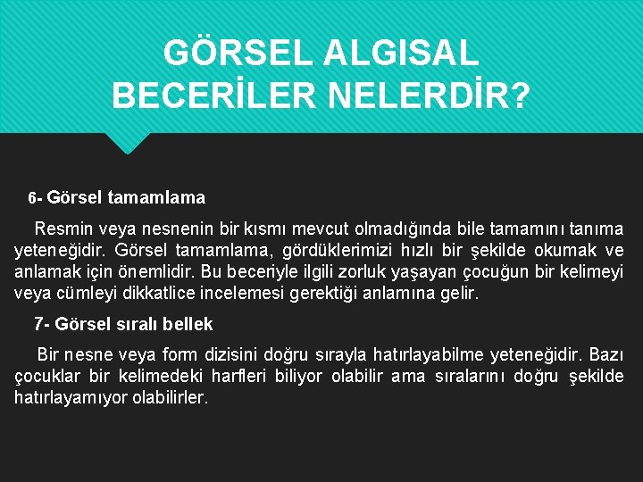 GÖRSEL ALGISAL BECERİLER NELERDİR? 6 - Görsel tamamlama Resmin veya nesnenin bir kısmı mevcut