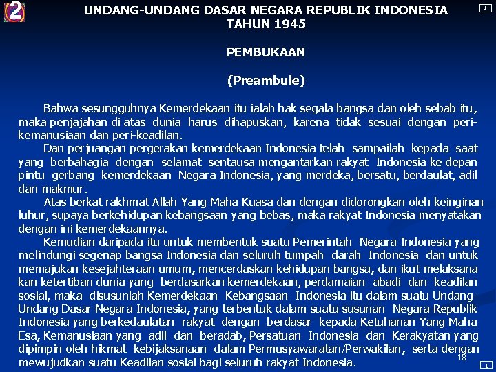 2 UNDANG-UNDANG DASAR NEGARA REPUBLIK INDONESIA TAHUN 1945 I PEMBUKAAN (Preambule) I Bahwa sesungguhnya
