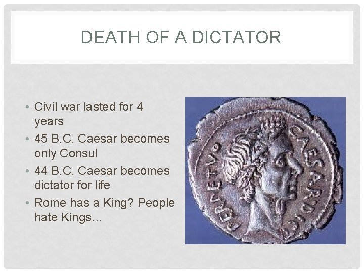 DEATH OF A DICTATOR • Civil war lasted for 4 years • 45 B.