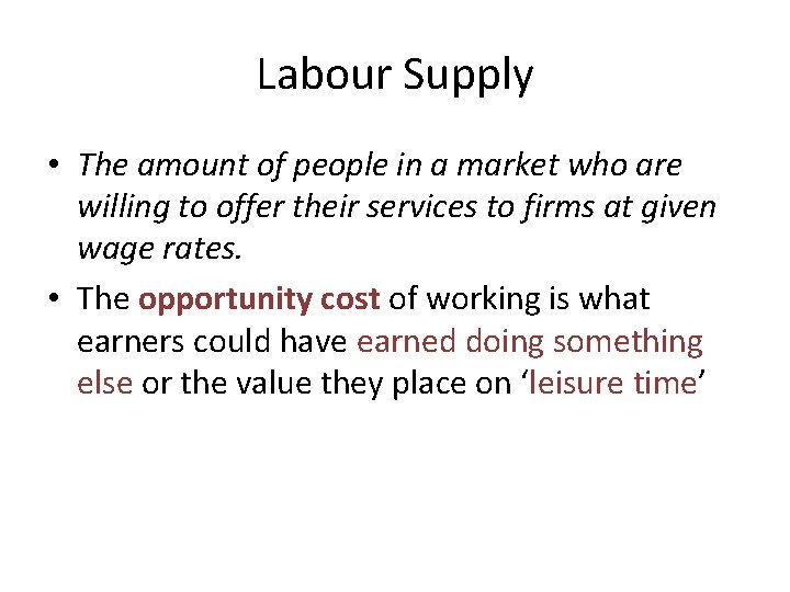 Labour Supply • The amount of people in a market who are willing to