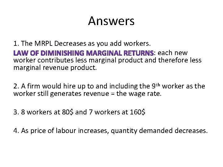 Answers 1. The MRPL Decreases as you add workers. : each new worker contributes