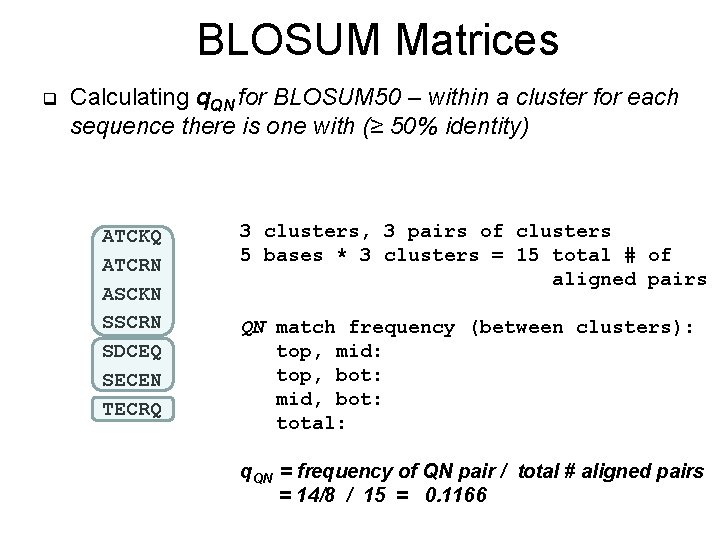 BLOSUM Matrices q Calculating q. QN for BLOSUM 50 – within a cluster for