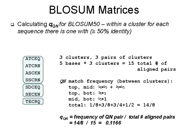 BLOSUM Matrices q Calculating q. QN for BLOSUM 50 – within a cluster for