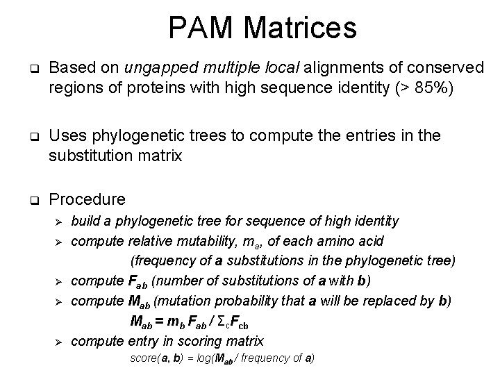 PAM Matrices q Based on ungapped multiple local alignments of conserved regions of proteins