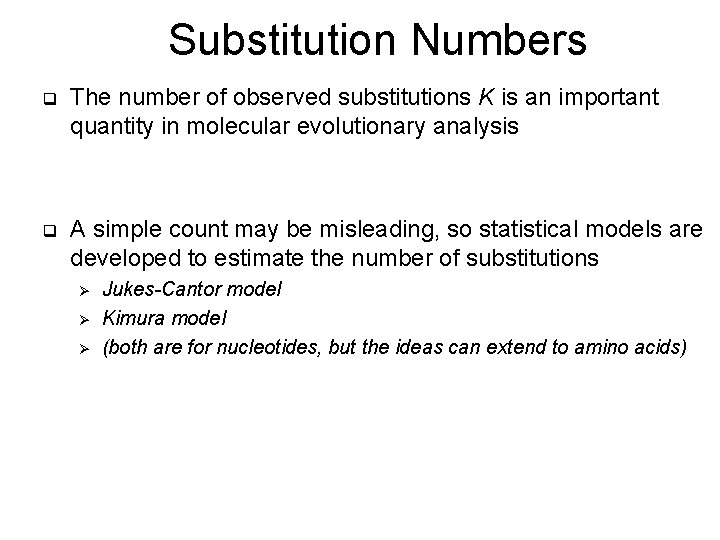 Substitution Numbers q The number of observed substitutions K is an important quantity in