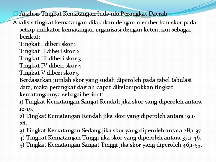 � Analisis Tingkat Kematangan Individu Perangkat Daerah Analisis tingkat kematangan dilakukan dengan memberikan skor