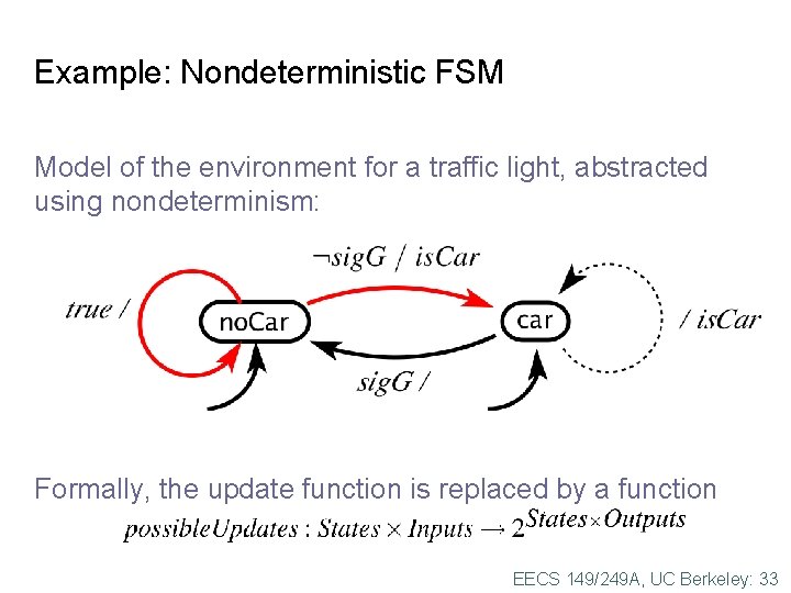 Example: Nondeterministic FSM Model of the environment for a traffic light, abstracted using nondeterminism:
