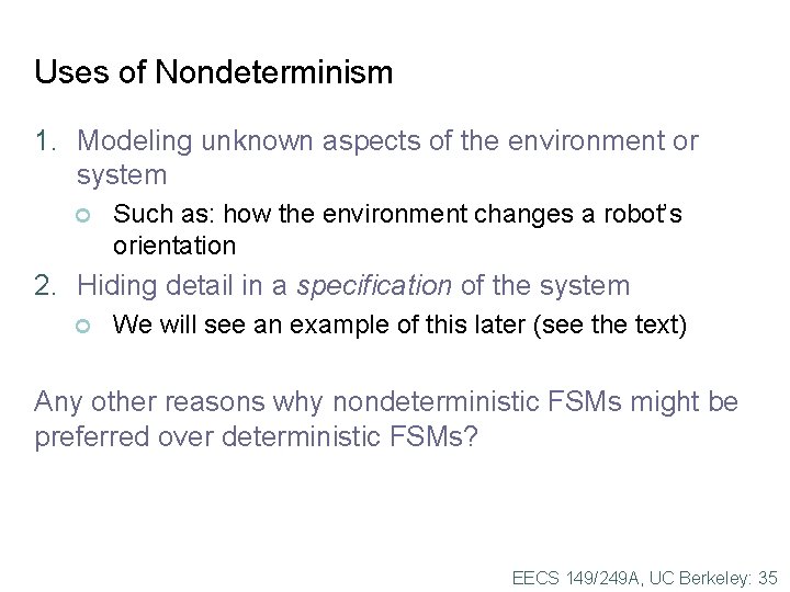 Uses of Nondeterminism 1. Modeling unknown aspects of the environment or system ¢ Such