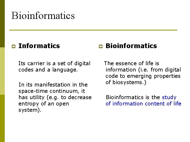 Bioinformatics p Informatics Its carrier is a set of digital codes and a language.