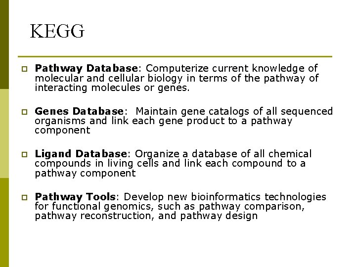 KEGG p Pathway Database: Computerize current knowledge of molecular and cellular biology in terms