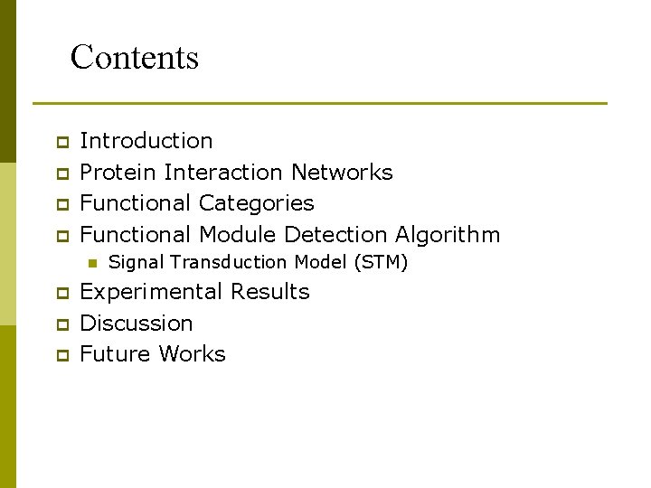 Contents p p Introduction Protein Interaction Networks Functional Categories Functional Module Detection Algorithm n