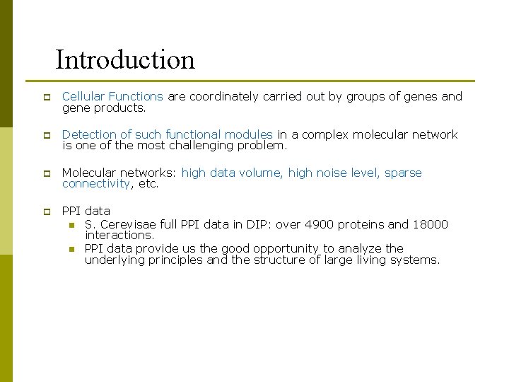 Introduction p Cellular Functions are coordinately carried out by groups of genes and gene