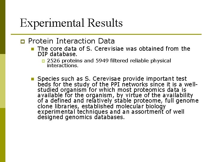 Experimental Results p Protein Interaction Data n The core data of S. Cerevisiae was