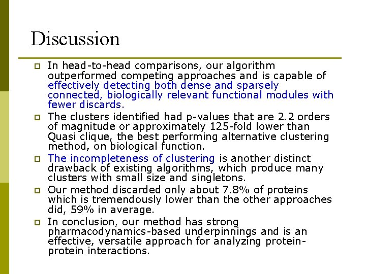 Discussion p p p In head-to-head comparisons, our algorithm outperformed competing approaches and is