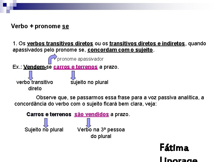 Verbo + pronome se 1. Os verbos transitivos diretos ou os transitivos diretos e