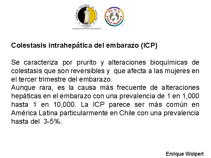 Colestasis intrahepática del embarazo (ICP) Se caracteriza por prurito y alteraciones bioquímicas de colestasis